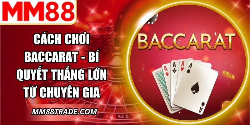 Cách Chơi Baccarat