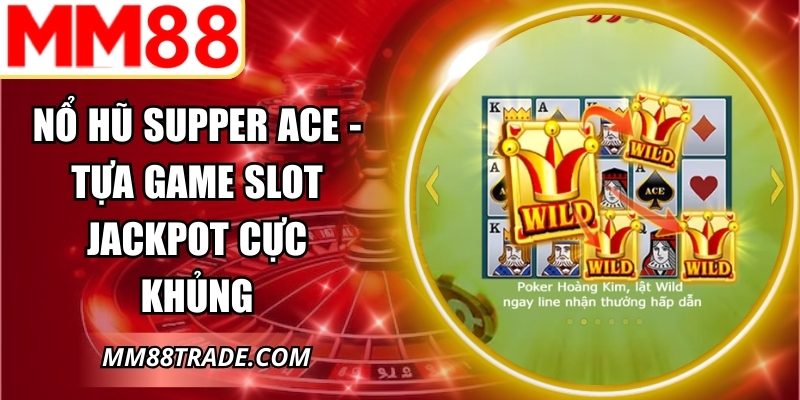 Nổ Hũ Supper Ace